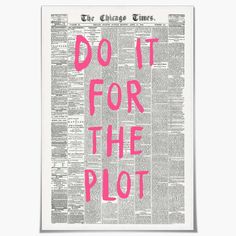 a newspaper with the words do it for the plot written on it in pink ink