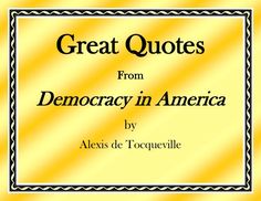 the cover for great quotes from democracy in america by alex de tocquevillee