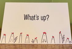 a card that says, what's up? with chickens and roosters drawn on it