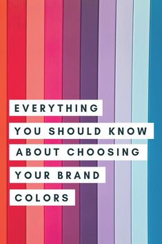 colorful lines with the words everything you should know about choosing your brand colors on it