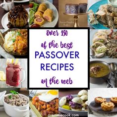 there is a collage of photos with the words over 150 of the best passover recipes on the web