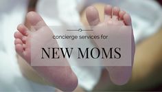 a baby's feet with the words new moms in front of it and below that reads conceive services for new moms