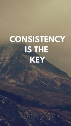 a mountain with the words, constistency is the key