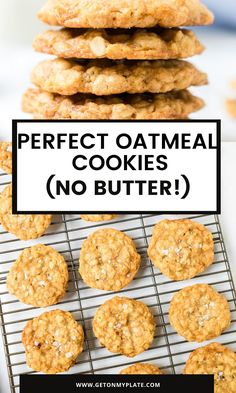 oatmeal cookies stacked on top of each other with the words perfect oatmeal cookies no butter