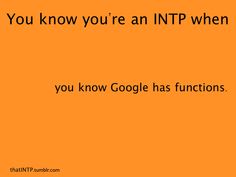 If you want to find something on the googleable internet, make use the functions. "allintext:" can be very useful. You just write some words after that and they must all be in the page being searched. Sadly u can't combine it with quotations or other functions. Myers Briggs Personality Test, Gemini Personality, Intj Intp, Typed Quotes, Intj Personality