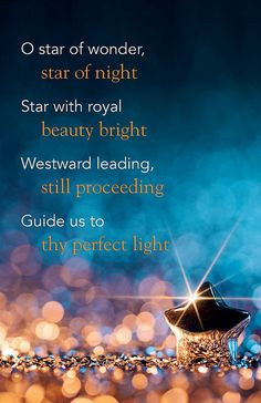 a quote about star of wonder, star of night, star with royal beauty bright westward leading, still proced guide us to thy perfect light