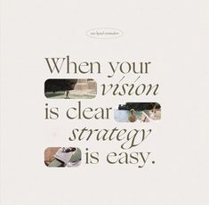 a poster with the words, when your vision is clear strategy is easy