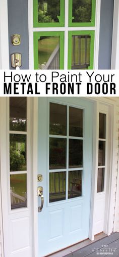 the front door is painted white and has green trim on it, with text overlay that reads how to paint your metal front door