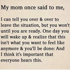 a poem written in black and white with the words,'my mom once said to me, i can tell you over & over to leave the situation, but you won '