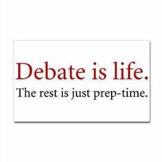 a sign that says debate is life the rest just prep - time, on a white background