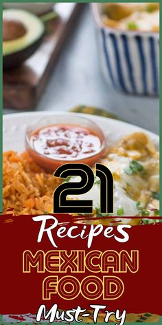 mexican food on a plate with the title 21 recipes mexican food must try in this post