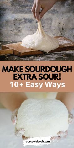 the process for making sourdoughs is shown with text overlay that reads make sourdough extra sour 10 + easy ways