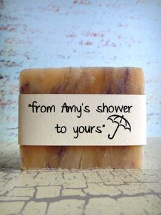 a soap bar with the words from my's shower to yours on it