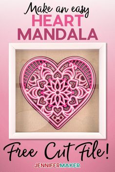 a paper cut heart with the text make an easy heart mandala free cut file