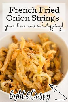 french fried onion strings in a white bowl with text overlay that reads, green bean casserole topping