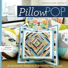 the cover of pillowpop magazine features colorful pillows and quilts on a couch in front of a window