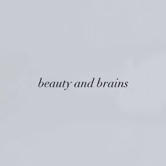 the words beauty and brains are written in black on a white background