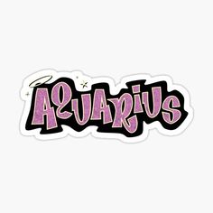 an aquarius sticker with the word aquarius in pink and black letters on it