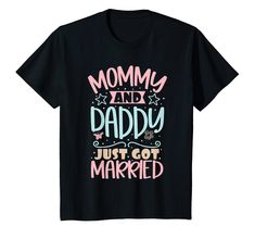 a black t - shirt with the words mommy and daddy just got married on it