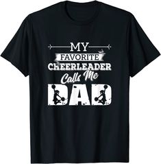 My Favorite Cheerleader Calls Me Dad - Cheer Dad Gift Idea T-shirt Football Cheer Shirts Design, Cheer Merch, Spirit Gear, Cheerleading Shirts