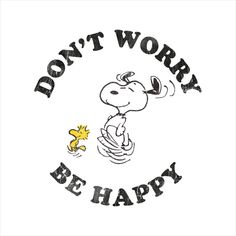 a white shirt with the words don't worry be happy on it