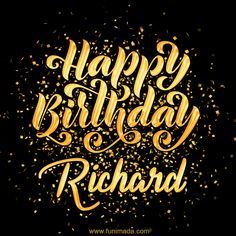 the words happy birthday and richard written in gold on a black background with confetti