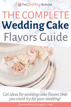 the complete wedding cake flavors guide is featured on this page, with text overlaying it