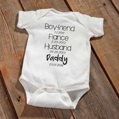 a baby's bodysuit that says boyfriend, fiance, husband and daddy on it