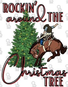 a cowboy riding a horse next to a christmas tree with the words rockin'around the christmas tree