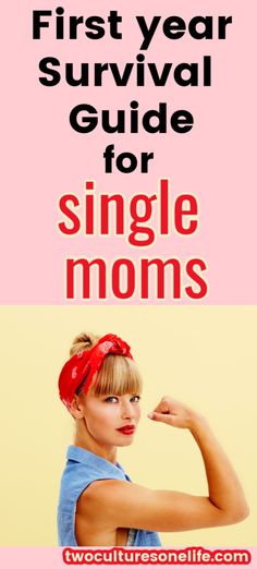 the first year survival guide for single moms is shown in red and pink, with an image of a woman flexing her muscles