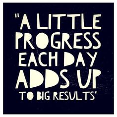 a black and white poster with the words'a little progress each day adds up to big results