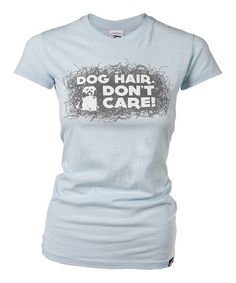 a women's t - shirt with the words dog hair don't care on it