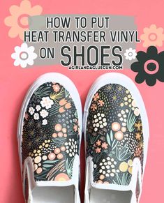 Heat Transfer Vinyl on Shoes - A girl and a glue gun Patterned Vinyl Ideas, Decorate Sneakers Diy, Vinyl On Shoes, Iron On Vinyl Ideas, Sneaker Diy, Vinyl Shoes, Custom Vans Shoes