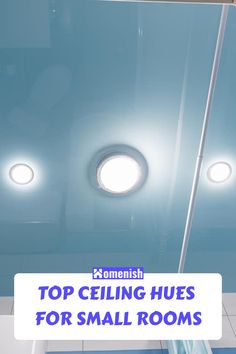 the top ceiling hues for small rooms are shown in this image with text overlay