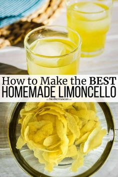 two glasses filled with lemonade and the words how to make the best homemade limoncello