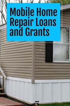 a mobile home with the words mobile home repair loan and grants