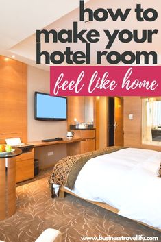 a hotel room with the words how to make your hotel room feel like home on it