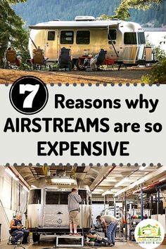 an airstream with the words 7 reasons why airstreams are so expensive on it