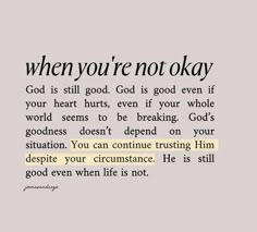 a quote that reads, when you're not okay god is still god is good