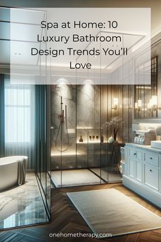 a bathroom with glass walls and flooring that says spa at home 10 luxury bathroom design trend you'll love