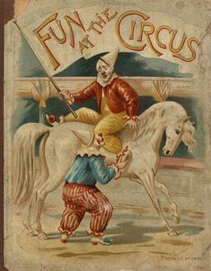 an old circus poster with a clown riding a white horse and holding a flag that says fun at the circus