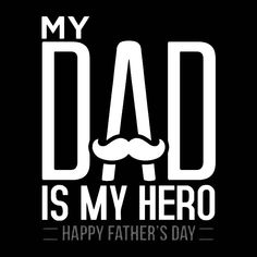 dad is my hero happy father's day