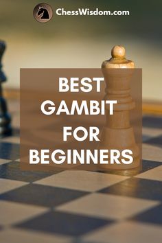 a chess board with the words best gambit for beginners on it and an image