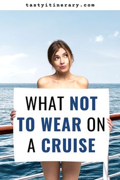 a woman holding a sign that says what not to wear on a cruise