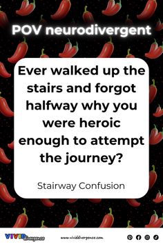 a quote with red peppers on it that says, never walked up the stairs and forgot halfway