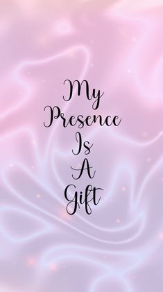 the words, my presence is a gift on a pink background