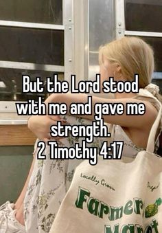 a woman sitting on a bench with her back to the camera text reads, but he lord stood with me and gave me strength 2 timothy 4 17