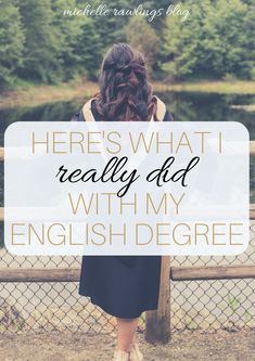 a woman standing in front of a fence with the words here's what really did with my english degree?