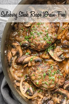 a skillet with mushrooms and steak in gravy on the side, text overlay says salisbury steak recipe grain - free