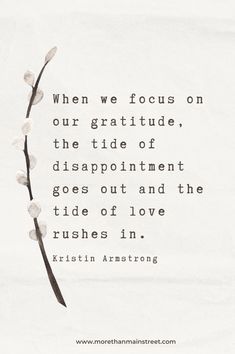 a quote on the side of a piece of paper that says, when we focus on our gratitude, the tide of disappointment and the tides of love rushes in